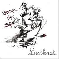 Lustknot. : Under the Shit